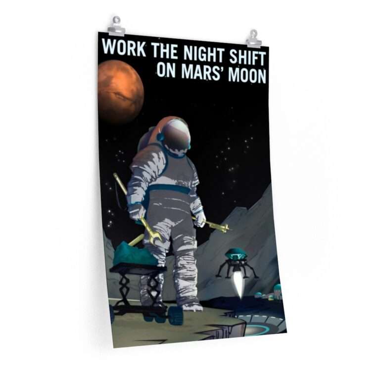 Printed poster of NASA "Work the Night Shift on Mars' Moon"
