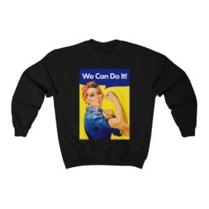 We Can Do it! WWII Poster Art - Sweatshirt