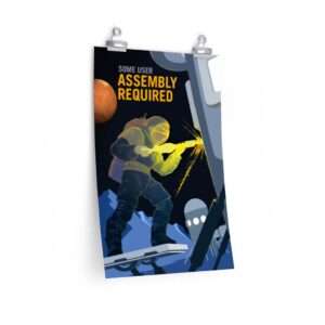 Printed poster of NASA "Assembly Required"
