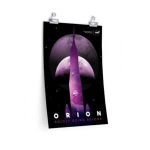 Poster print of NASA Orion "Boldly Going Beyond"
