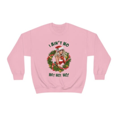 "I Ain't No Ho! Ho! Ho!" Christmas Sweatshirt