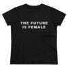 “The Future is Female” Women’s T-Shirt