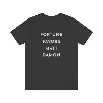 "Fortune Favors Matt Damon" Unisex T-Shirt