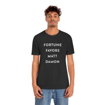 "Fortune Favors Matt Damon" Unisex T-Shirt