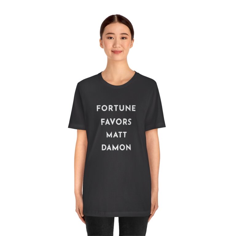 "Fortune Favors Matt Damon" Unisex T-Shirt