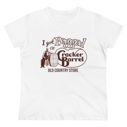 "I Got Pegged at Cracker Barrel" Women's T-Shirt