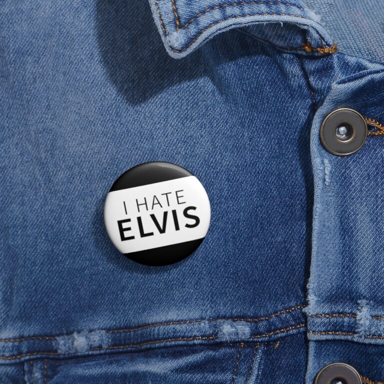 "I Hate Elvis" Pin Button