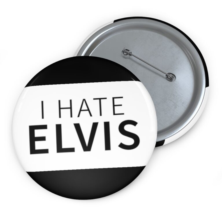 "I Hate Elvis" Pin Button