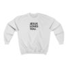 "Jesus Loves You" Unisex Sweatshirt