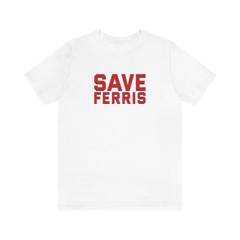 "Save Ferris" Premium Unisex T-Shirt