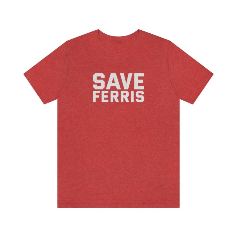 "Save Ferris" Premium Unisex T-Shirt
