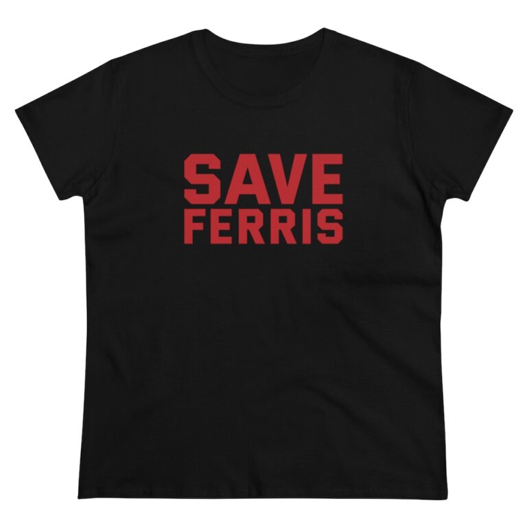 "Save Ferris" Women's T-Shirt