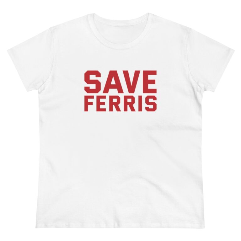"Save Ferris" Women's T-Shirt