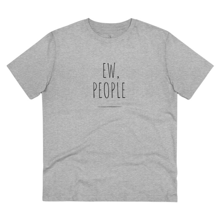 "Ew, People" Organic Unisex T-Shirt