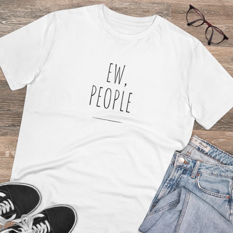 "Ew, People" Organic Unisex T-Shirt