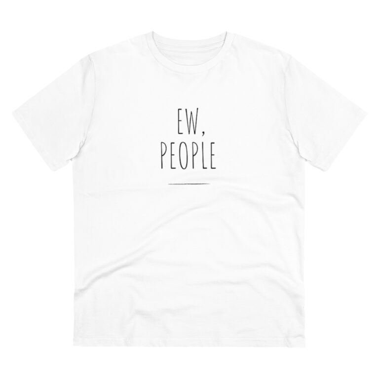 "Ew, People" Organic Unisex T-Shirt