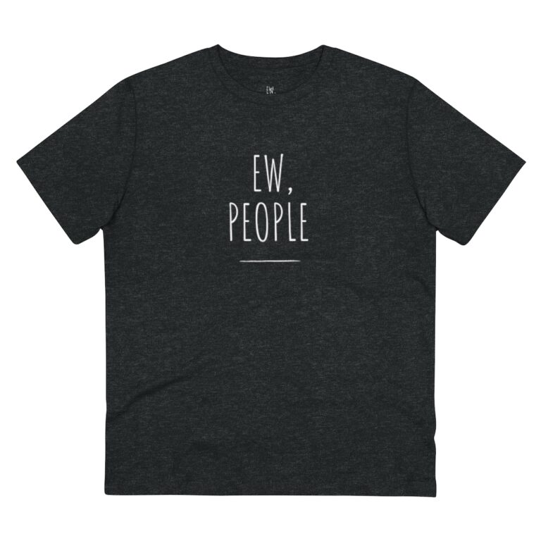 "Ew, People" Organic Unisex T-Shirt