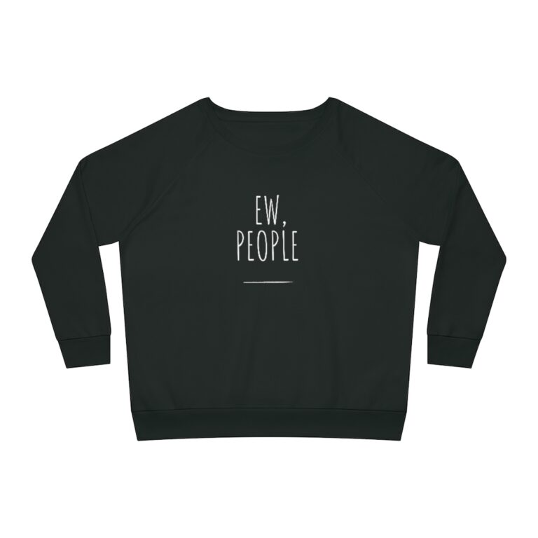 "Ew, People" Organic Women Sweatshirt