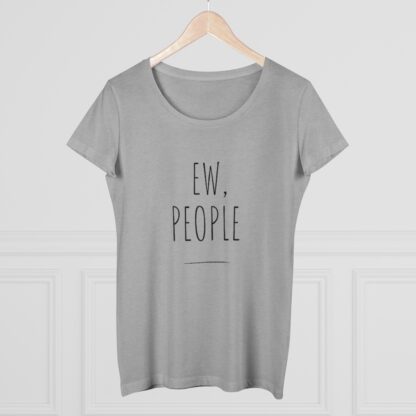 "Ew, People" Organic Women T-Shirt