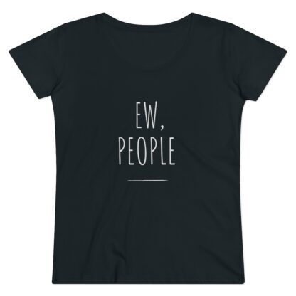 "Ew, People" Organic Women T-Shirt