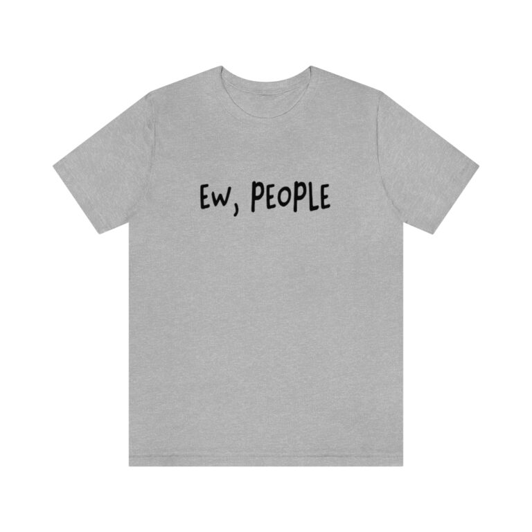 "Ew, People" T-Shirt