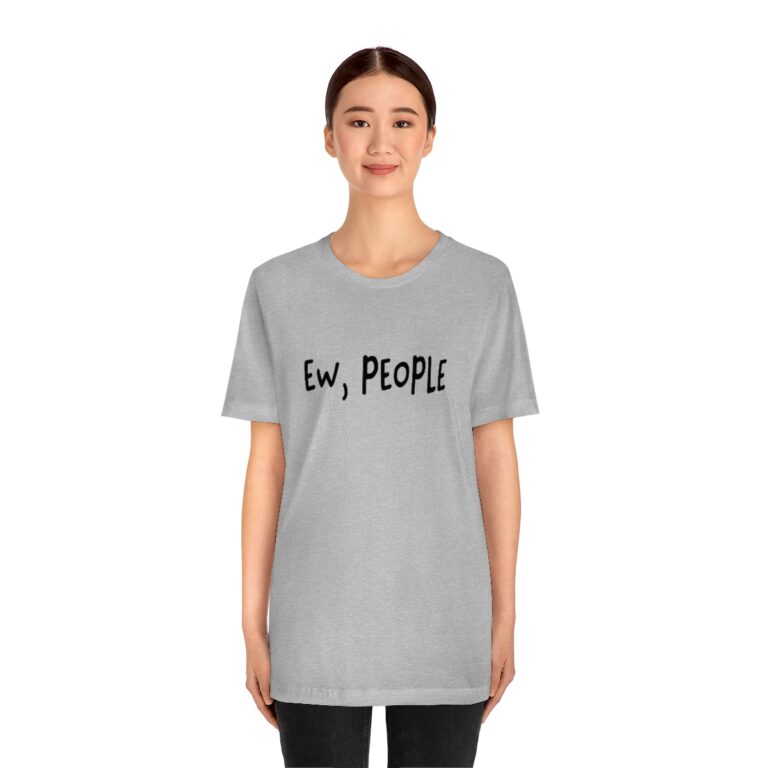 "Ew, People" T-Shirt
