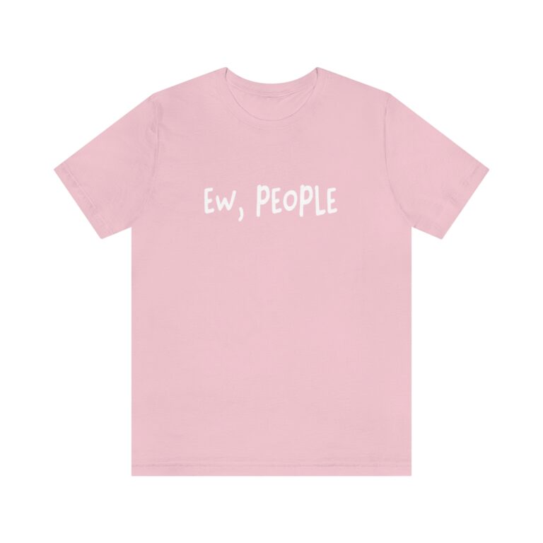 "Ew, People" T-Shirt