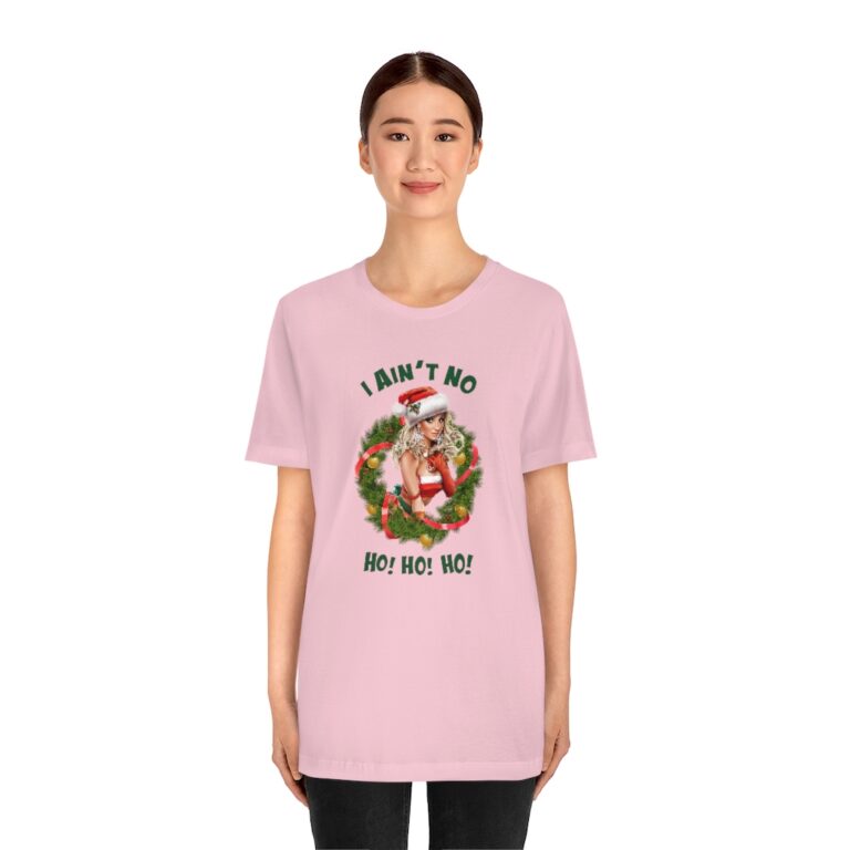 "I Ain't No Ho! Ho! Ho!" Christmas T-Shirt
