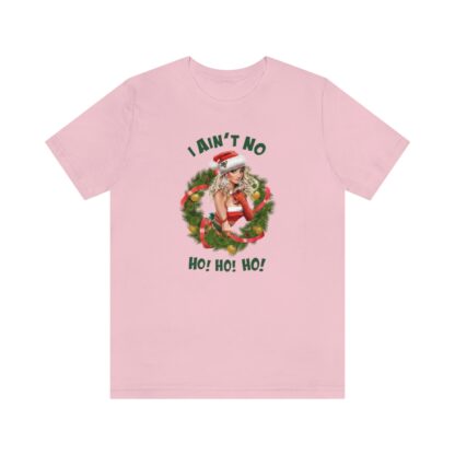 "I Ain't No Ho! Ho! Ho!" Christmas T-Shirt