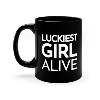 "Luckiest Girl Alive" Mug – Black