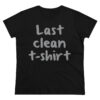 Women's "Last Clean T-Shirt"