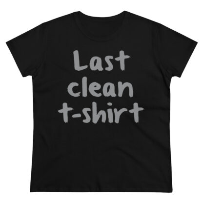 Women's "Last Clean T-Shirt"