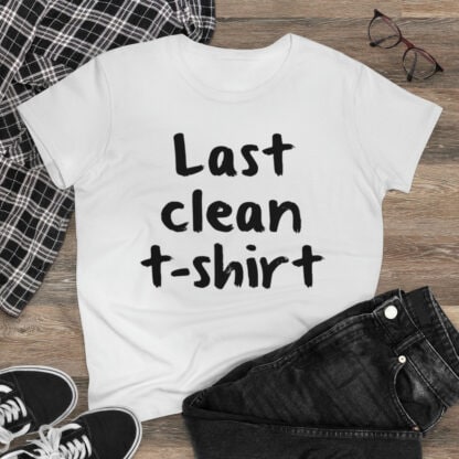 Women's "Last Clean T-Shirt"