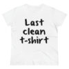Women's "Last Clean T-Shirt"
