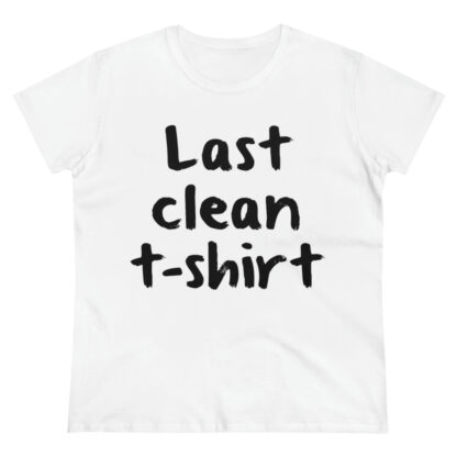 Women's "Last Clean T-Shirt"