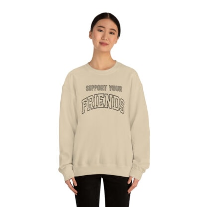 "Support Your Friends" Sweatshirt