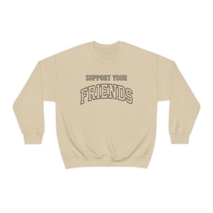 "Support Your Friends" Sweatshirt