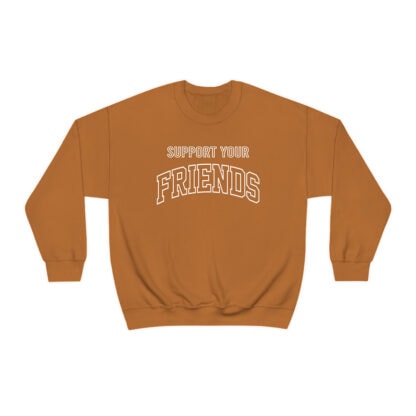 "Support Your Friends" Sweatshirt