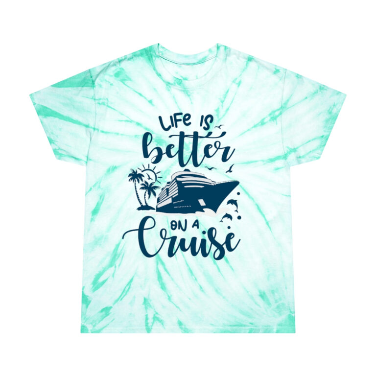 Tie-Dye T-Shirt "Life is Better on a Cruise"