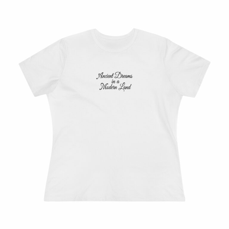"Ancient Dreams in a Modern Land" t-shirt