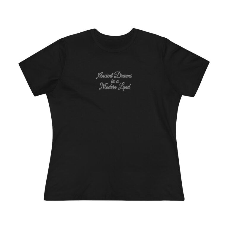 "Ancient Dreams in a Modern Land" t-shirt