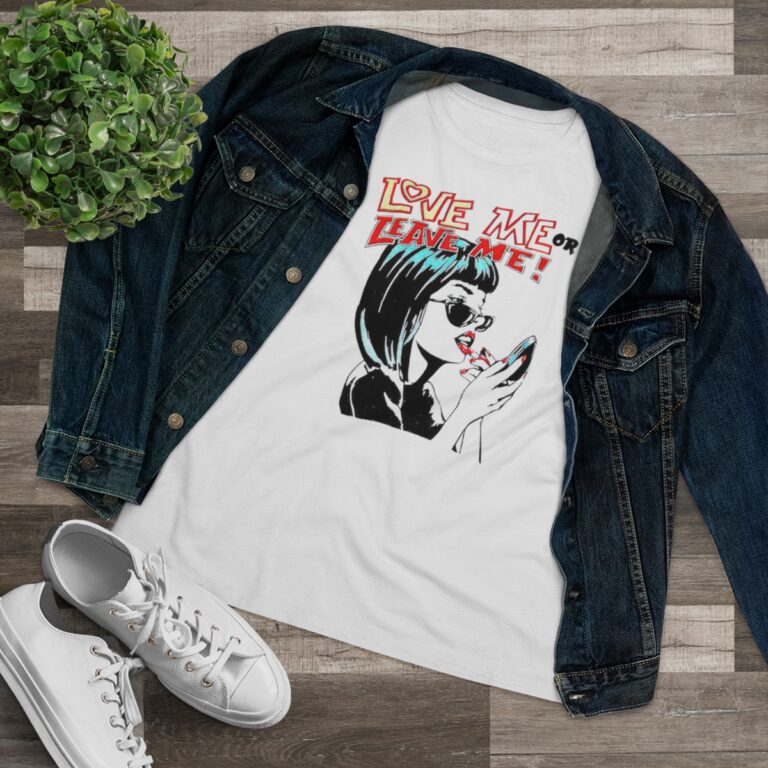 "Love Me or Leave Me" t-shirt