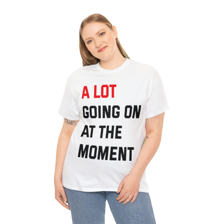 "A Lot Going on at The Moment" Graphic T-Shirt