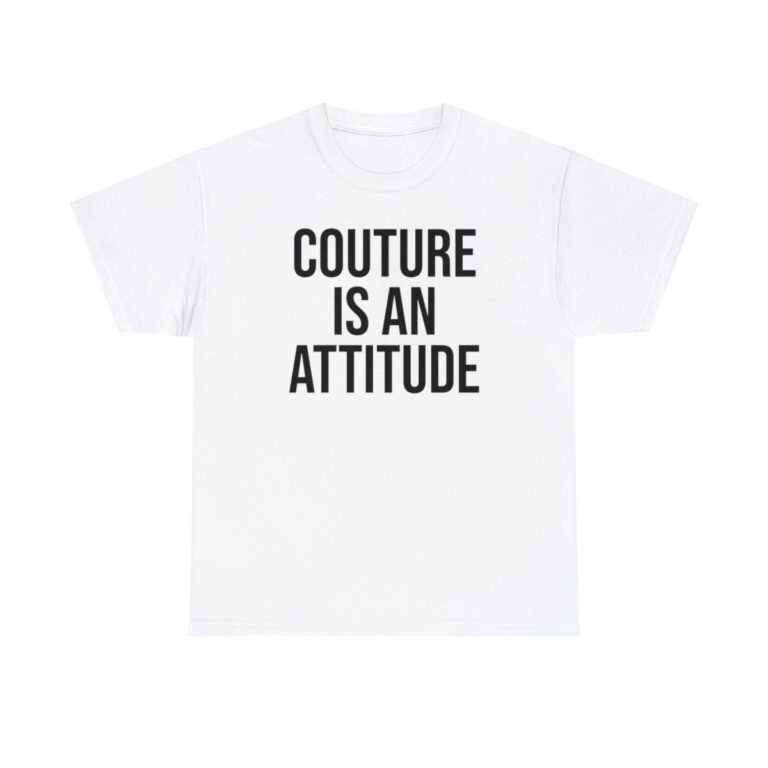 "Couture is An Attitude" Graphic T-Shirt