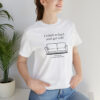 "I Tried so Hard and got Sofa" Unisex T-Shirt