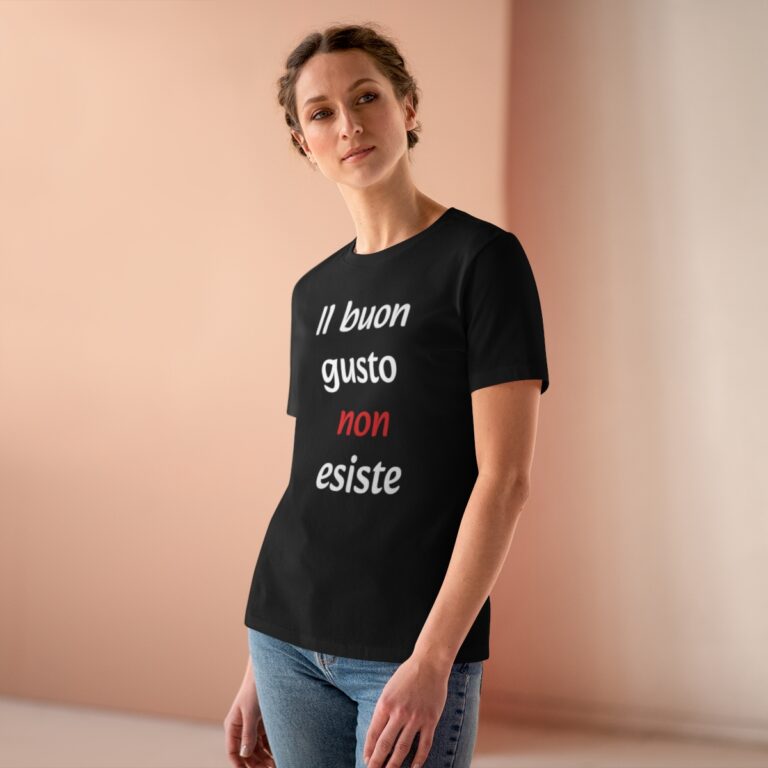 "Il Buon Gusto non Esiste" Women's T-Shirt
