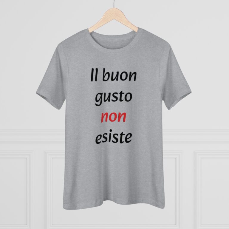 "Il Buon Gusto non Esiste" Women's T-Shirt