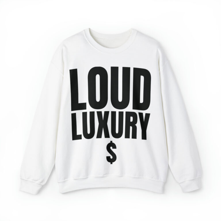 "Loud Luxury $" Sweatshirt