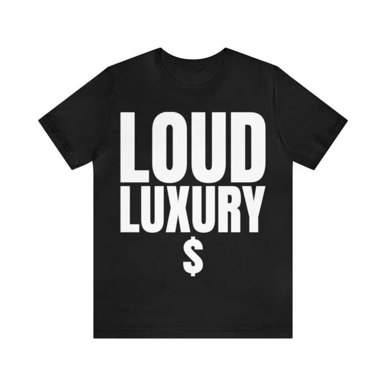 "Loud Luxury $" Unisex T-Shirt