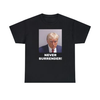 "Never Surrender!" Trump Mugshot T-Shirt